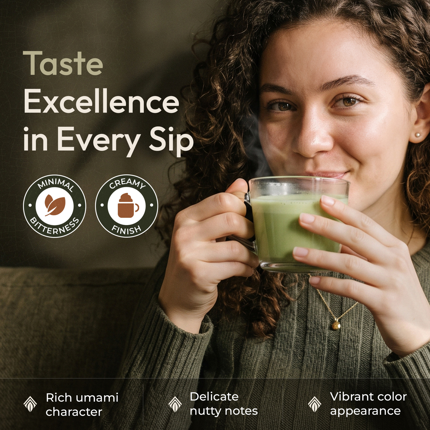 A woman with curly hair holds a clear glass mug filled with a light green beverage, smiling at the camera. Large text on the left reads 'Taste Excellence in Every Sip,' with circular icons for 'Minimal Bitterness' and 'Creamy Finish,' plus feature callouts at the bottom.
